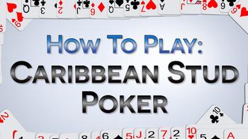 How To Play Caribbean Stud Poker - Play, Bet, Win 