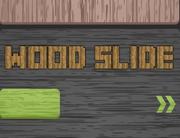 Wood Slide