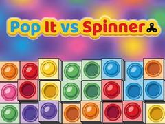 Pop It vs Spinner