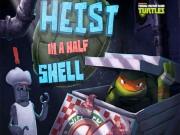Heist In A Half Shell