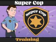 Super Cop Training