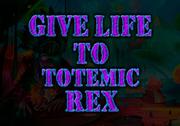 Give Life To Totemic Rex 