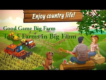 Good game Big farm Top 5 Farms in Big Farm 